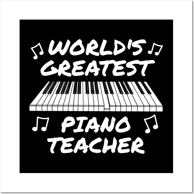 World's Greatest Piano Teacher Pianist Wall Art by doodlerob